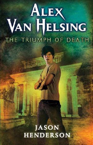 [Alex Van Helsing 03] • The Triumph of Death